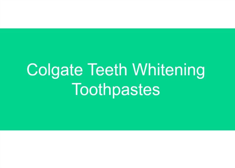 Introduction to Colgate Teeth Whitening Toothpastes